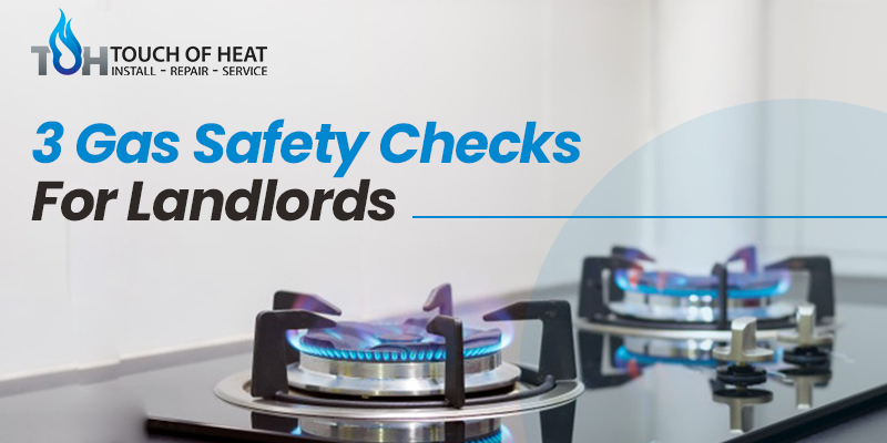 3 Gas Safety Checks For Landlords