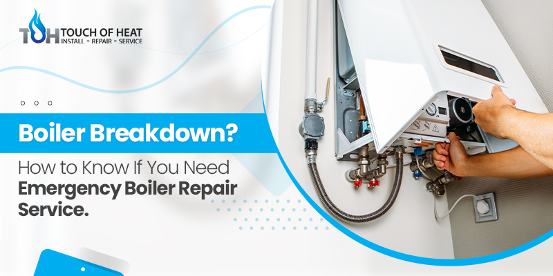 Boiler Breakdown? How to Know If You Need Emergency Boiler Repair Service